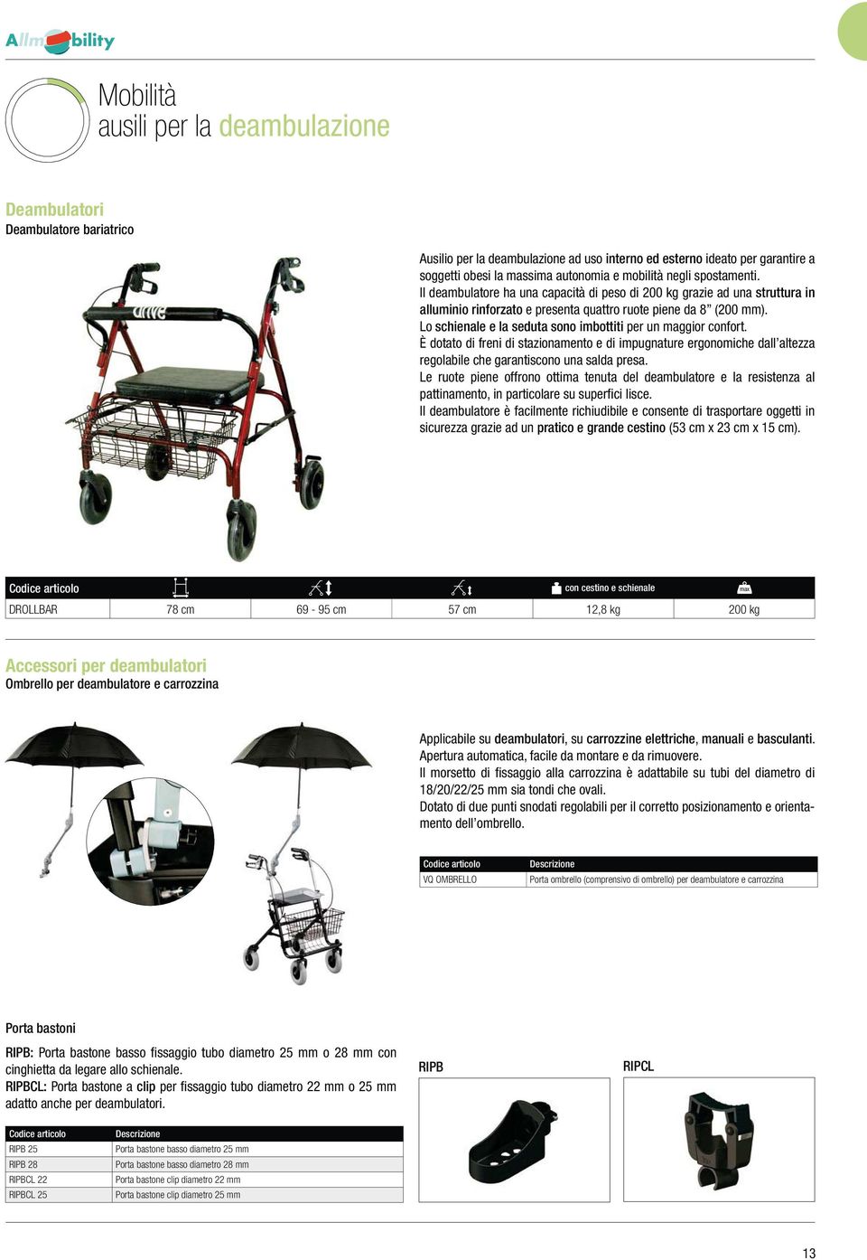 Lo schienale e la seduta sono imbottiti per un maggior confort. È dotato di freni di stazionamento e di impugnature ergonomiche dall altezza regolabile che garantiscono una salda presa.