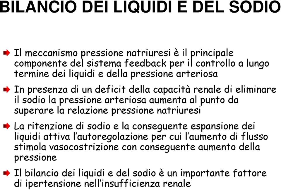 superare la relazione pressione natriuresi La ritenzione di sodio e la conseguente espansione dei liquidi attiva l autoregolazione per cui l aumento di