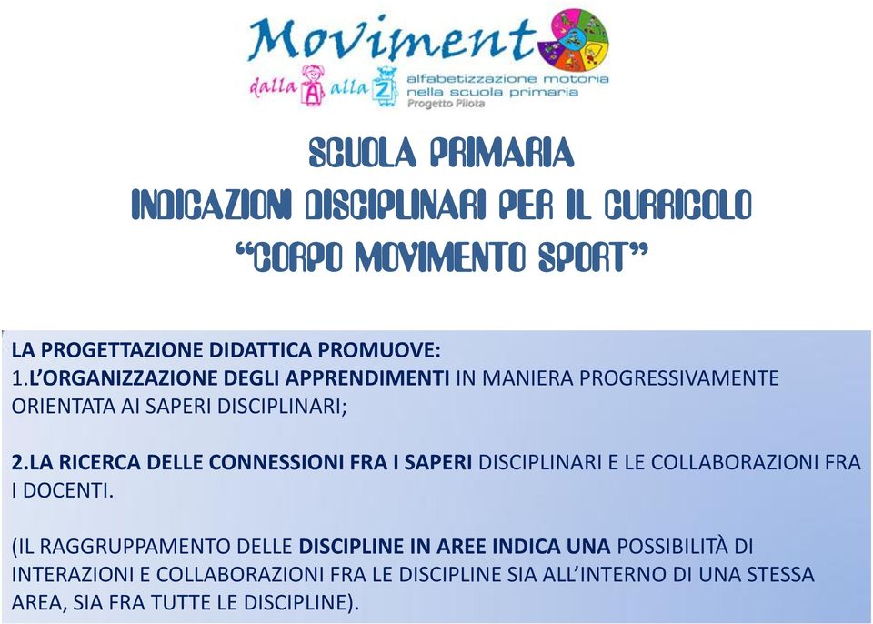 LA RICERCA DELLE CONNESSIONI FRA I SAPERI DISCIPLINARI E LE COLLABORAZIONI FRA I DOCENTI.