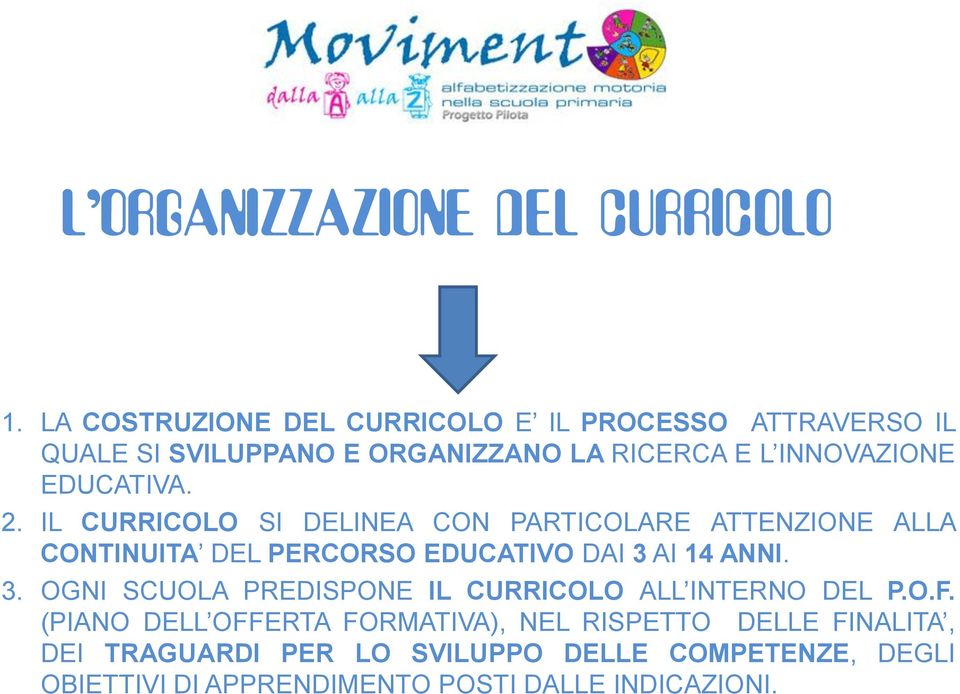 EDUCATIVA. 2. IL CURRICOLO SI DELINEA CON PARTICOLARE ATTENZIONE ALLA CONTINUITA DEL PERCORSO EDUCATIVO DAI 3 