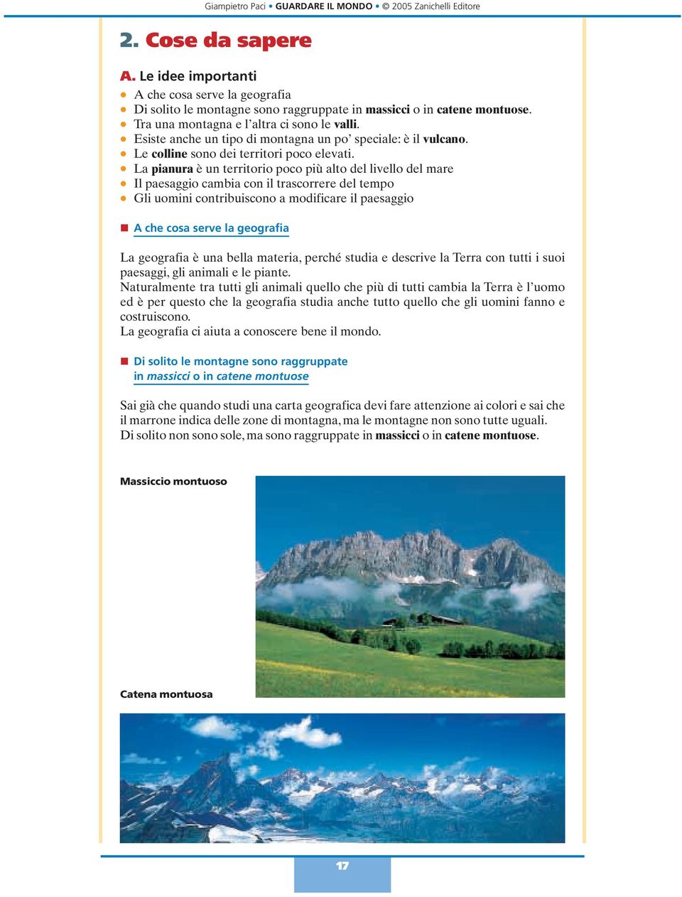 l La pianura è un territorio poco più alto del livello del mare l Il paesaggio cambia con il trascorrere del tempo l Gli uomini contribuiscono a modificare il paesaggio n A che cosa serve la