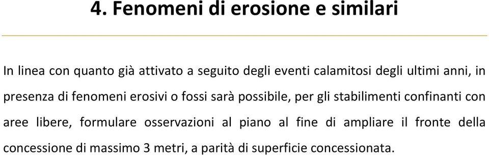 gli stabilimenti confinanti con aree libere, formulare osservazioni al piano al fine di