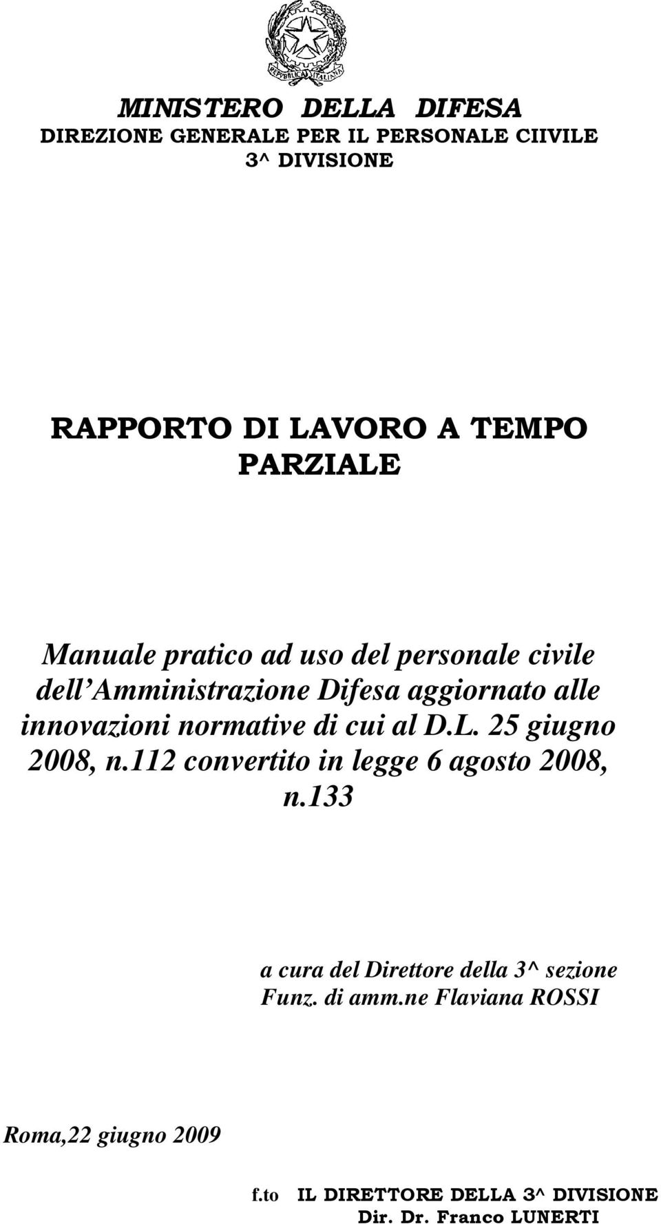 normative di cui al D.L. 25 giugno 2008, n.112 convertito in legge 6 agosto 2008, n.