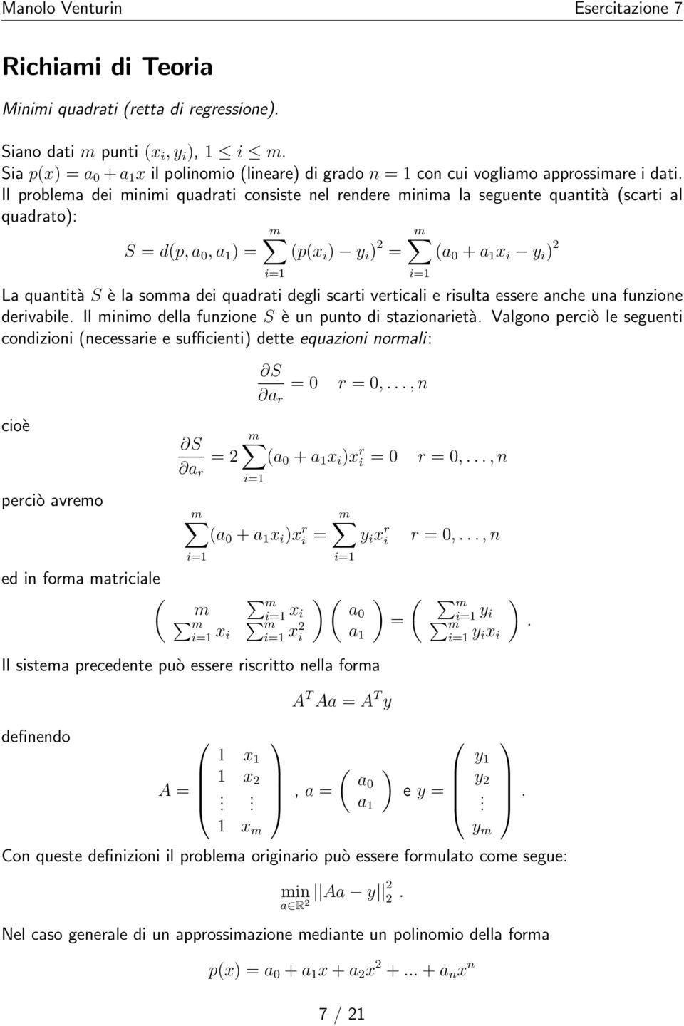 dei quadrati degli scarti verticali e risulta essere anche una funzione derivabile. Il minimo della funzione S è un punto di stazionarietà.