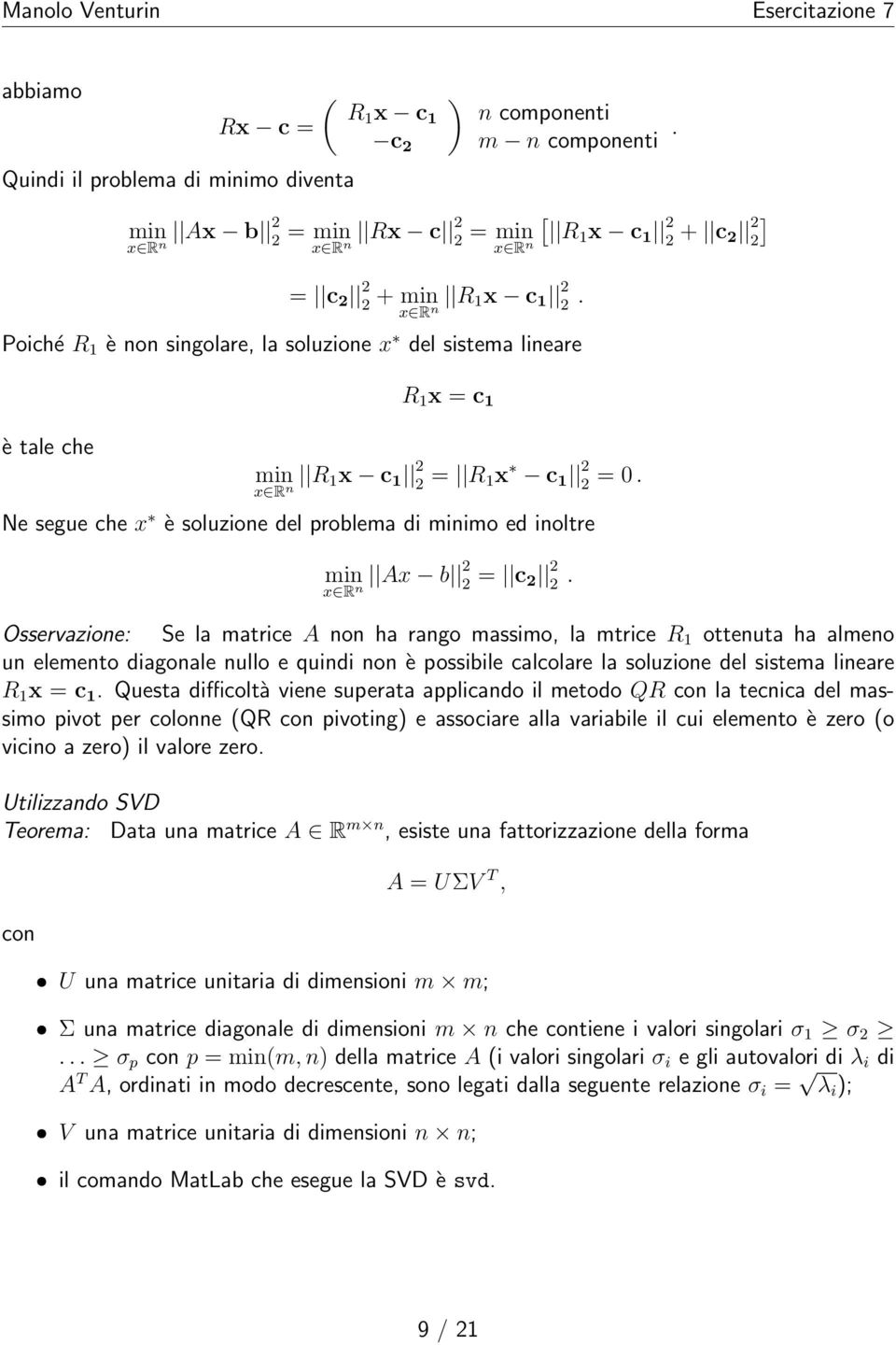 Ne segue che x è soluzione del problema di minimo ed inoltre min Ax x R b 2 n 2 = c 2 2 2.