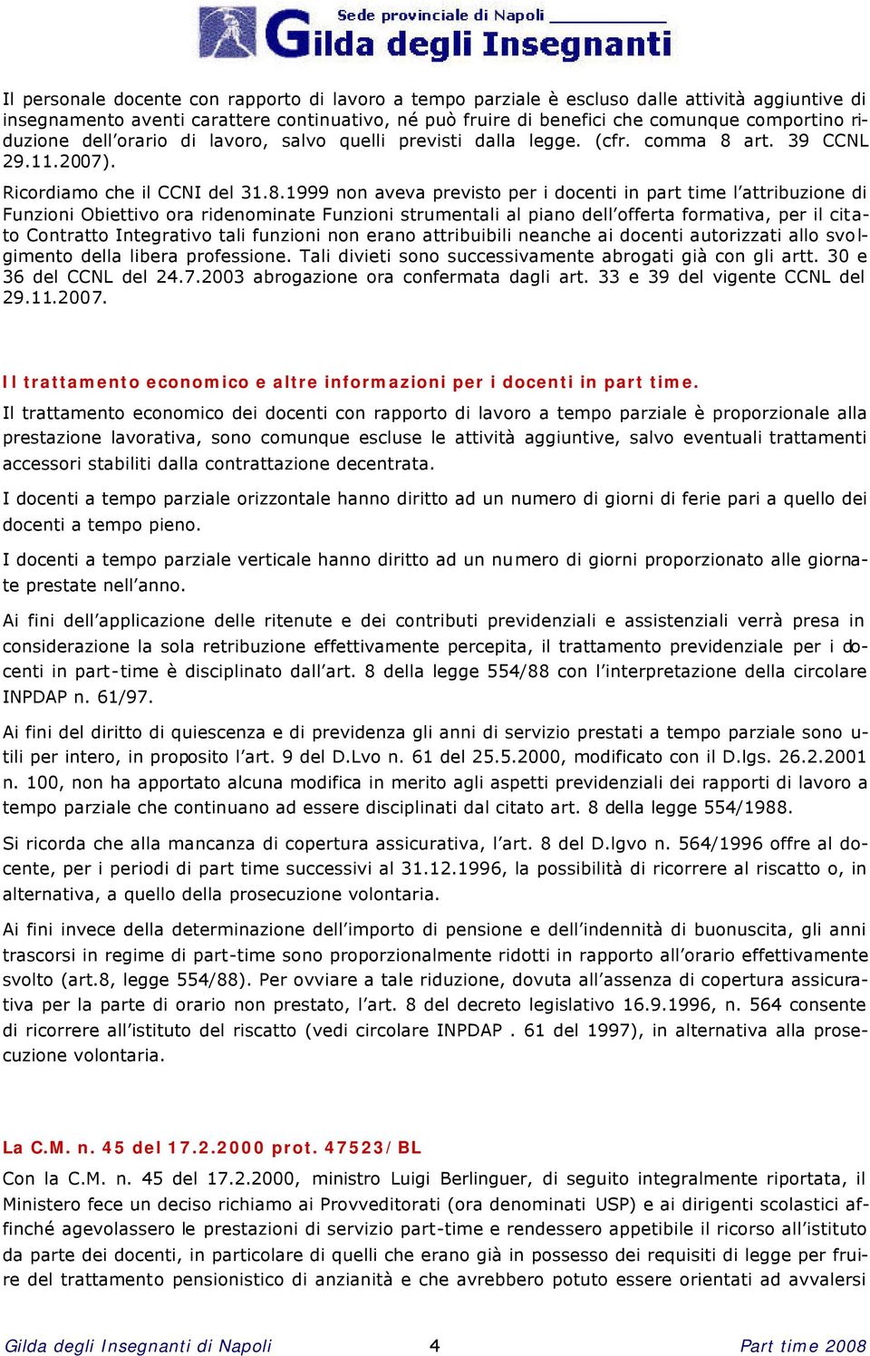 art. 39 CCNL 29.11.2007). Ricordiamo che il CCNI del 31.8.