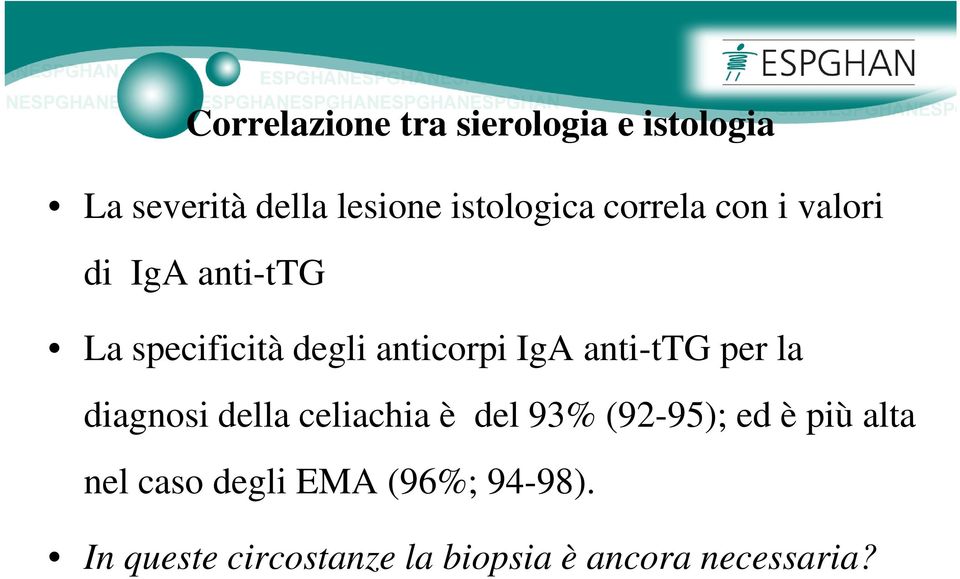 anti-ttg per la diagnosi della celiachia è del 93% (92-95); ed è più alta nel