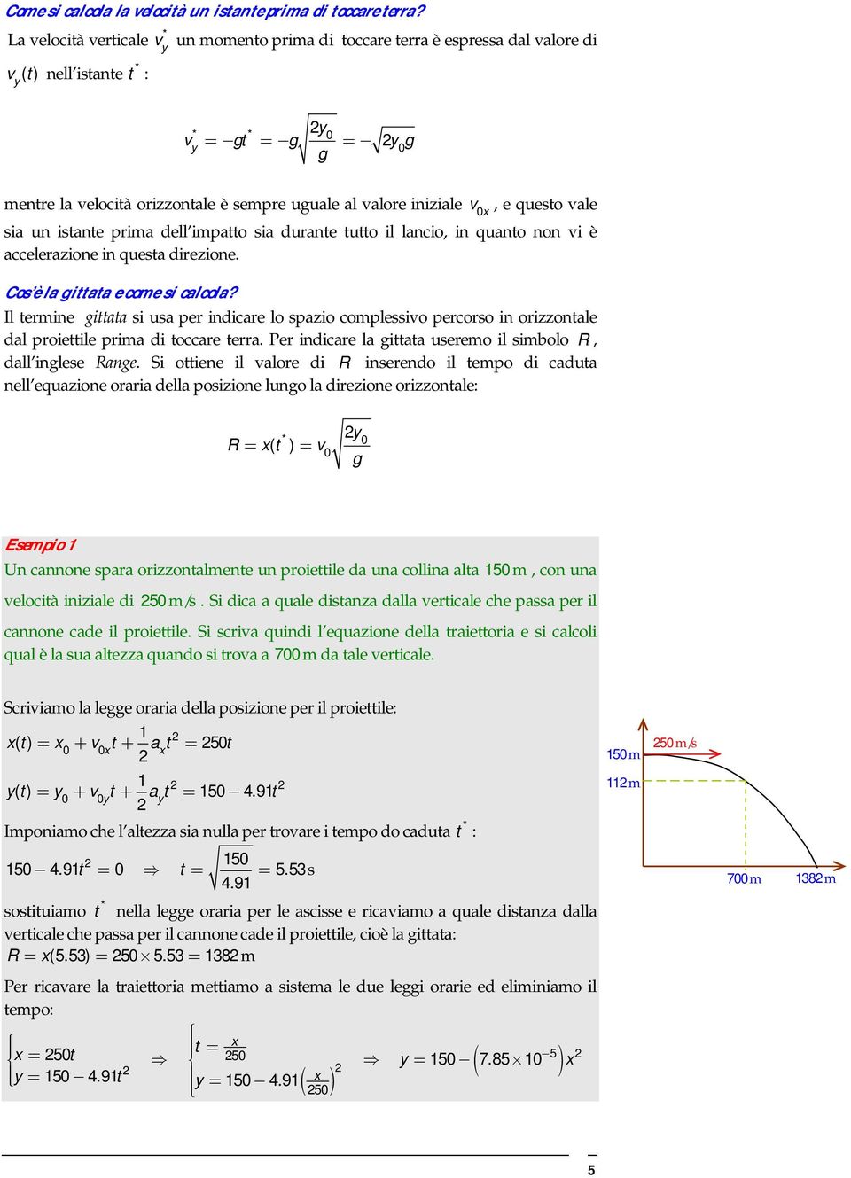 prim dell imptto si durnte tutto il lncio, in qunto non vi è ccelerzione in quest direzione. Cos è l ittt e come si clcol?