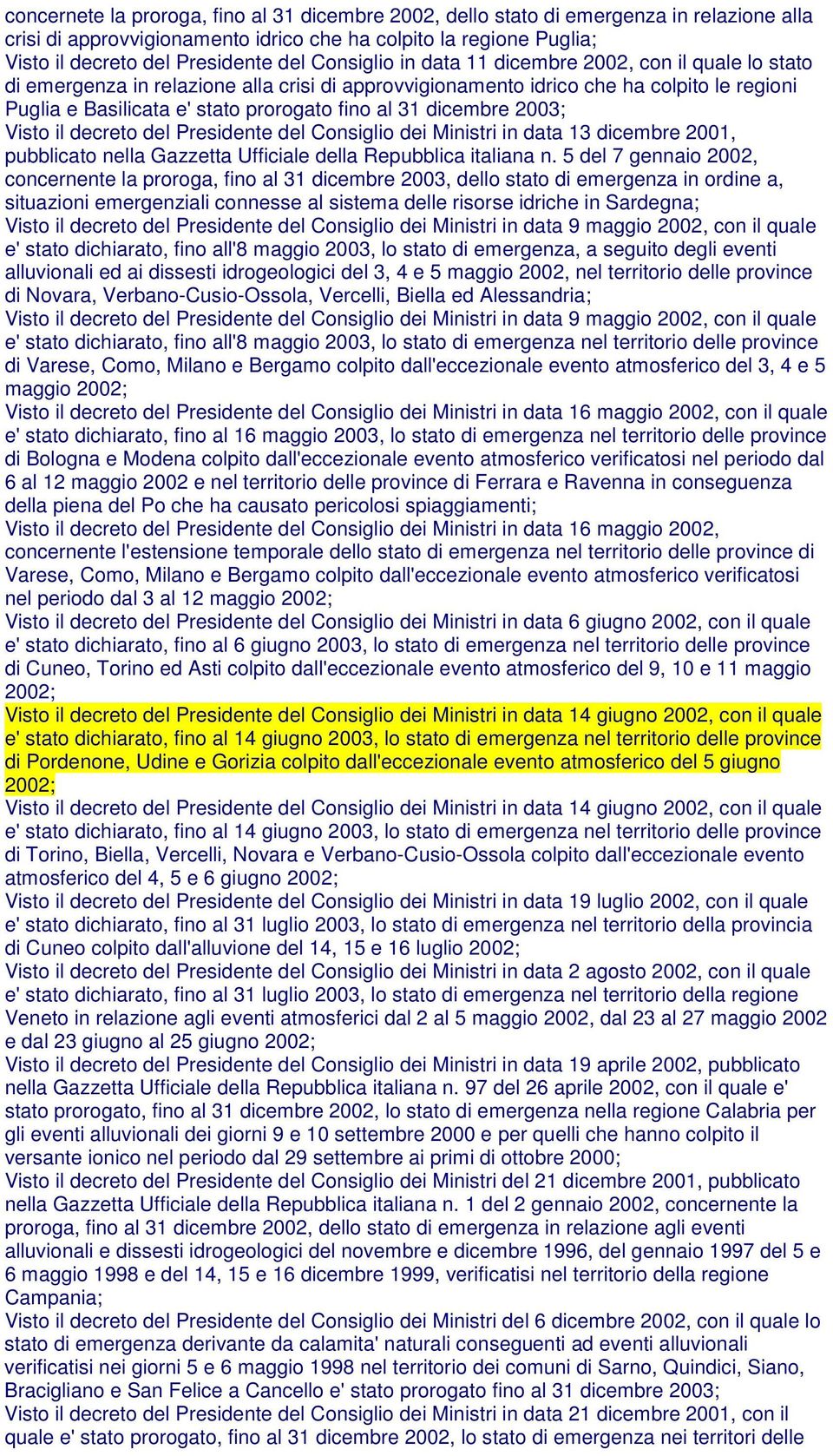 dicembre 2003; Visto il decreto del Presidente del Consiglio dei Ministri in data 13 dicembre 2001, pubblicato nella Gazzetta Ufficiale della Repubblica italiana n.