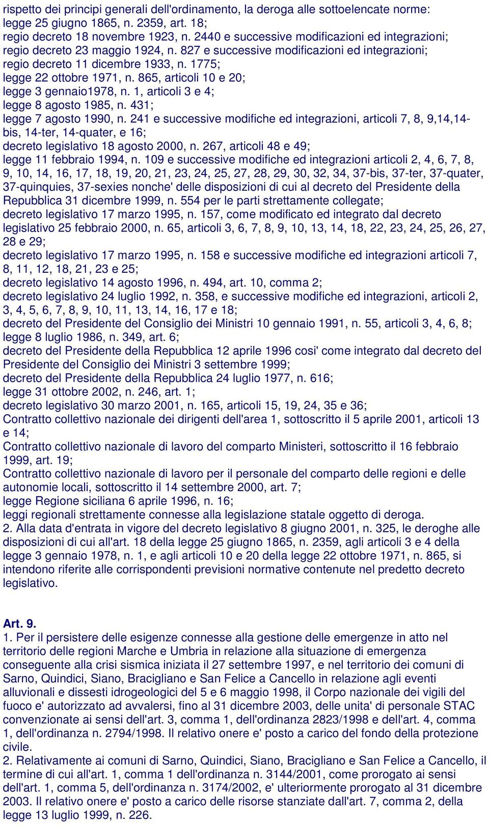 865, articoli 10 e 20; legge 3 gennaio1978, n. 1, articoli 3 e 4; legge 8 agosto 1985, n. 431; legge 7 agosto 1990, n.