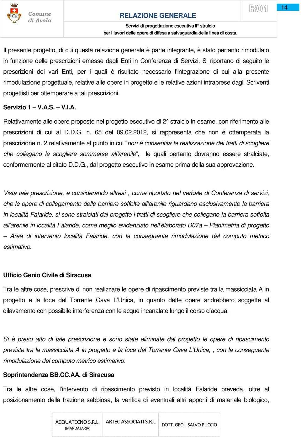 azioni intraprese dagli Scriventi progettisti per ottemperare a tali prescrizioni. Servizio 1 V.A.