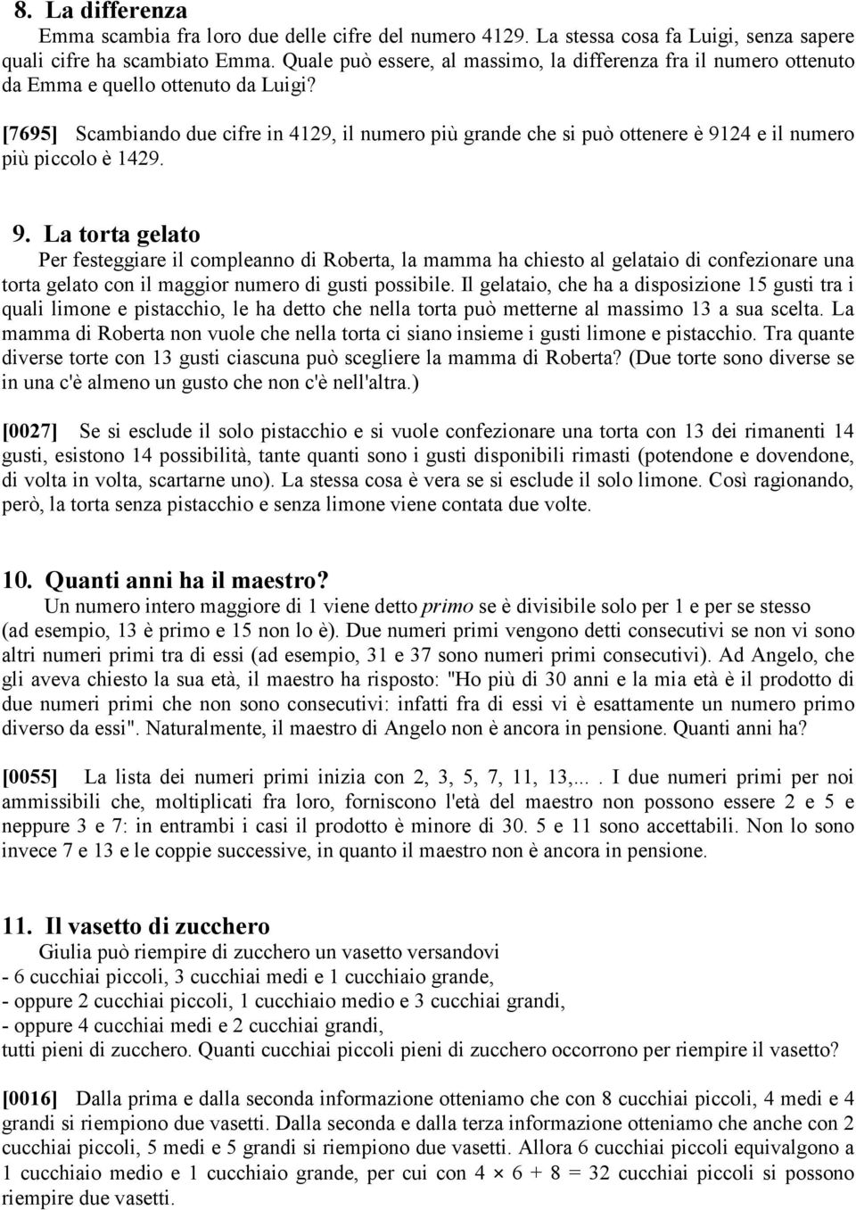 [7695] Scambiando due cifre in 4129, il numero più grande che si può ottenere è 91