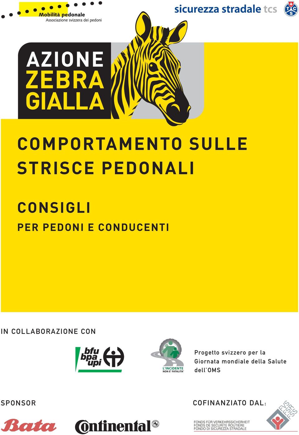 L'INCIDENTE NON E' FATALITA' Progetto svizzero per