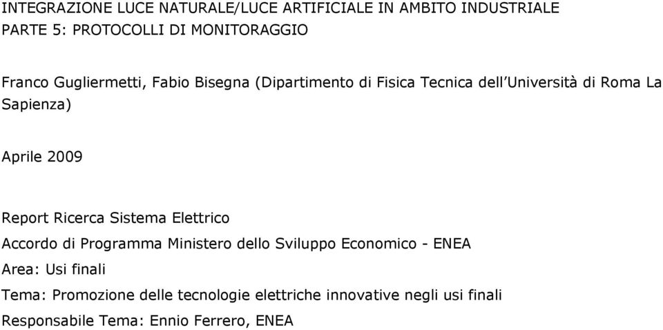 Report Ricerca Sistema Elettrico Accordo di Programma Ministero dello Sviluppo Economico - ENEA Area: Usi