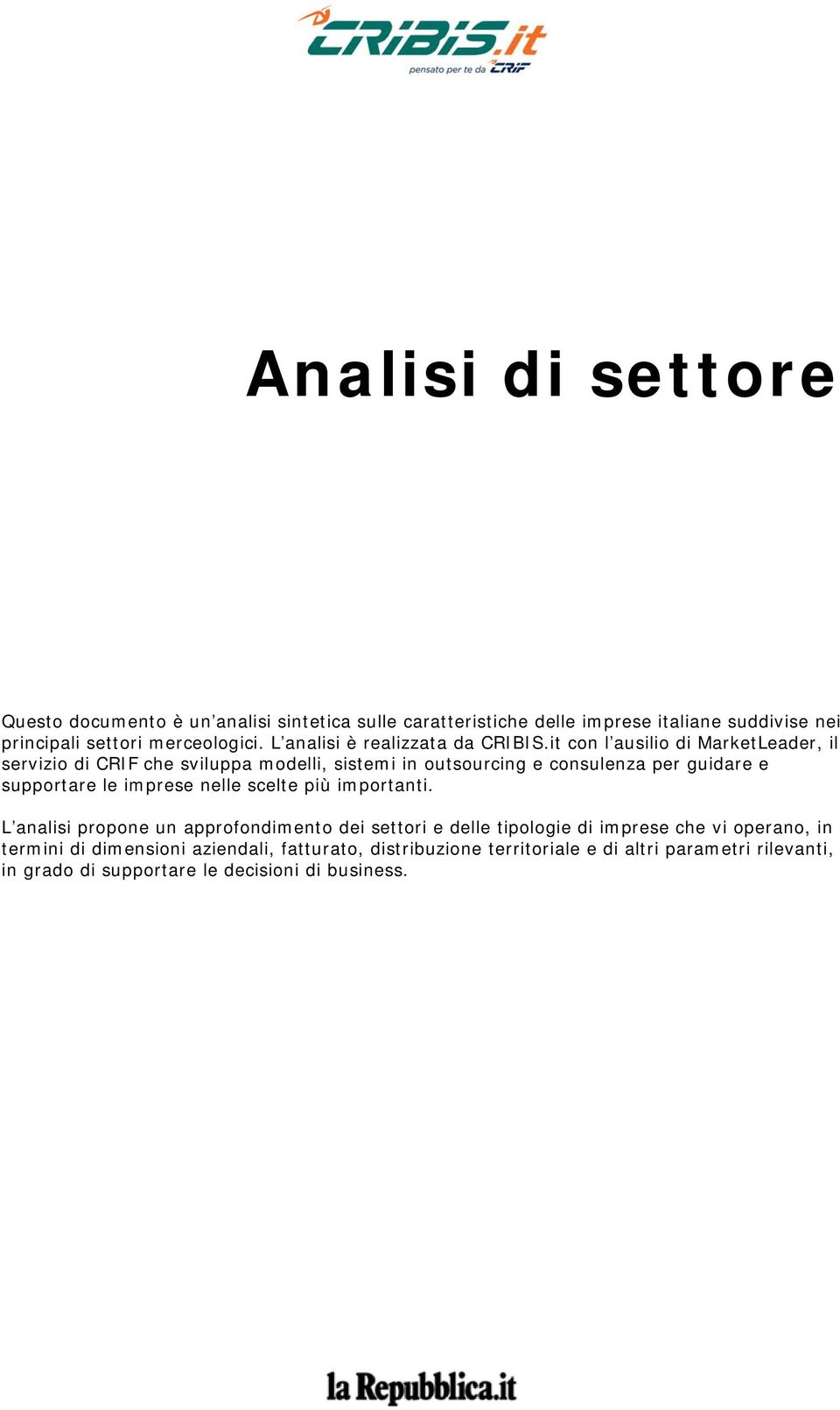 it con l ausilio di MarketLeader, il servizio di CRIF che sviluppa modelli, sistemi in outsourcing e consulenza per guidare e supportare le imprese