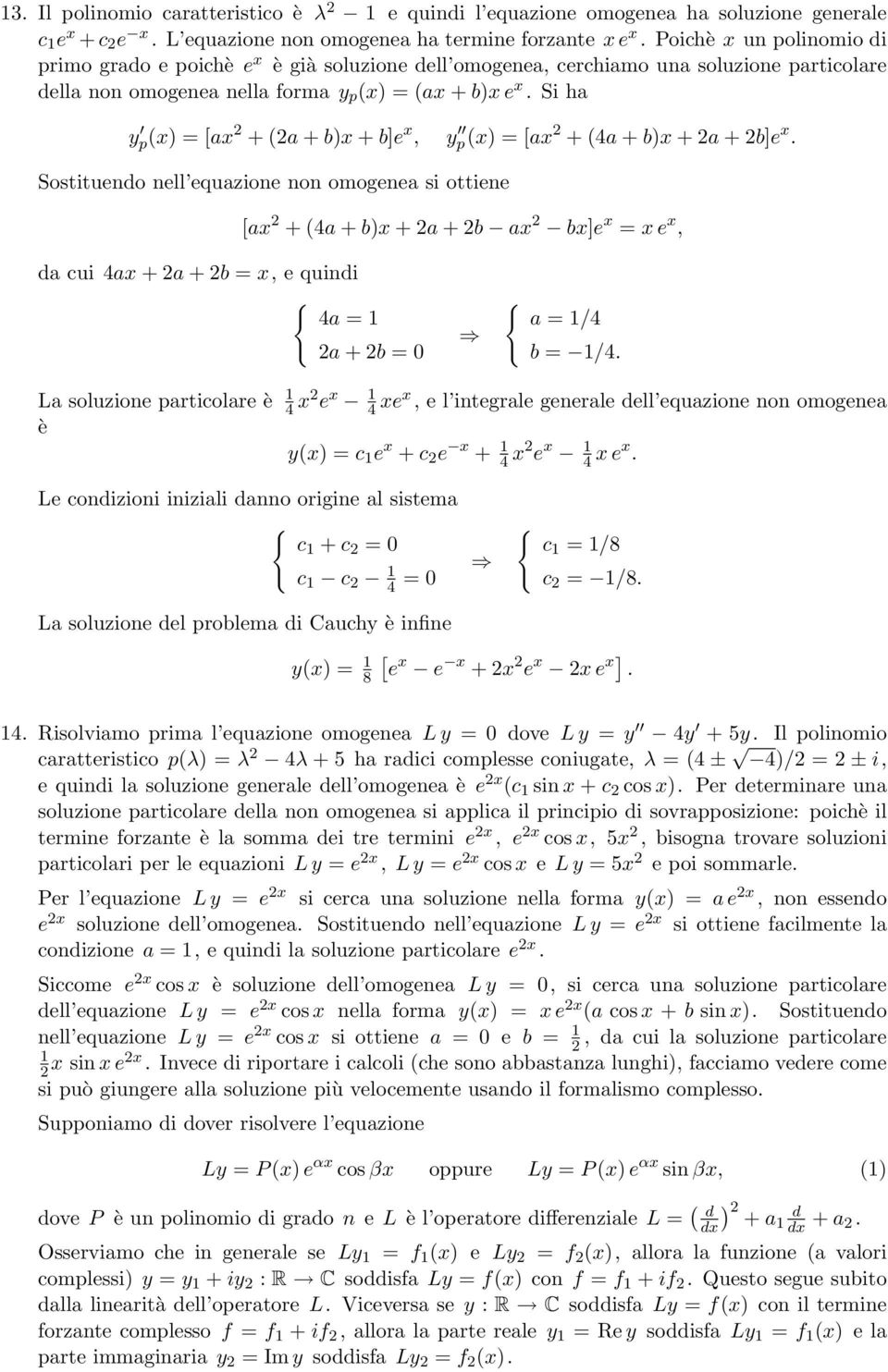 Si ha y p(x) = [ax 2 + (2a + b)x + b]e x, y p(x) = [ax 2 + (4a + b)x + 2a + 2b]e x.