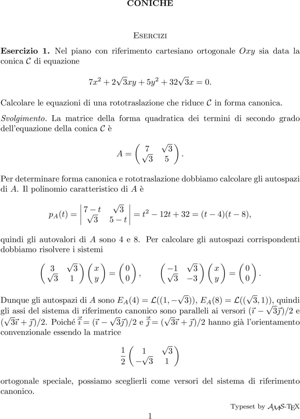 3 5 Per determinare forma canonica e rototraslazione dobbiamo calcolare gli autospazi di A.