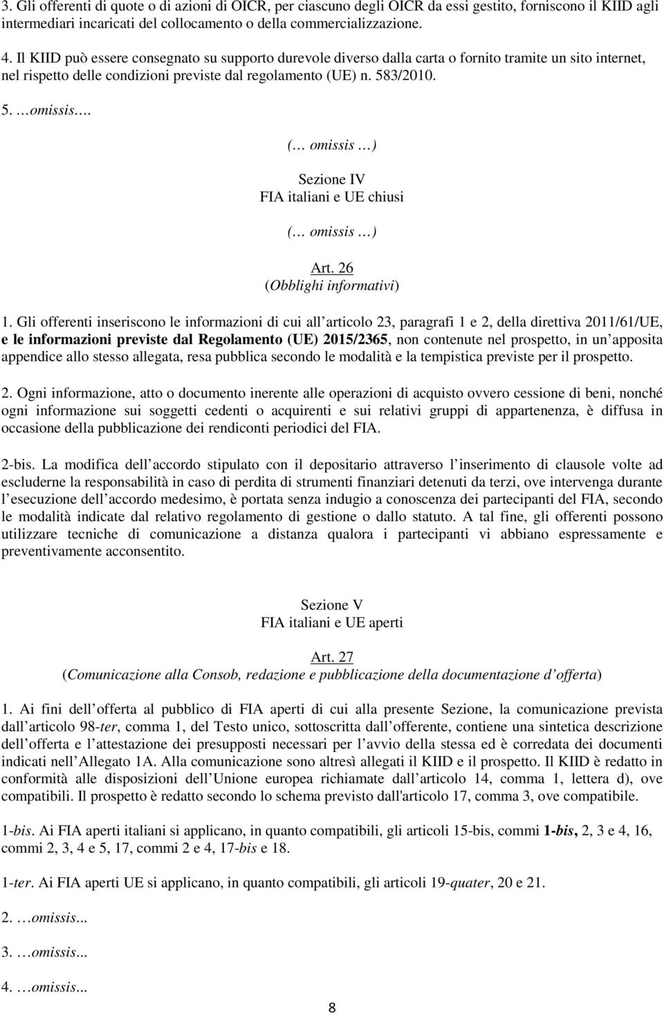 () Sezione IV FIA italiani e UE chiusi () Art. 26 (Obblighi informativi) 1.