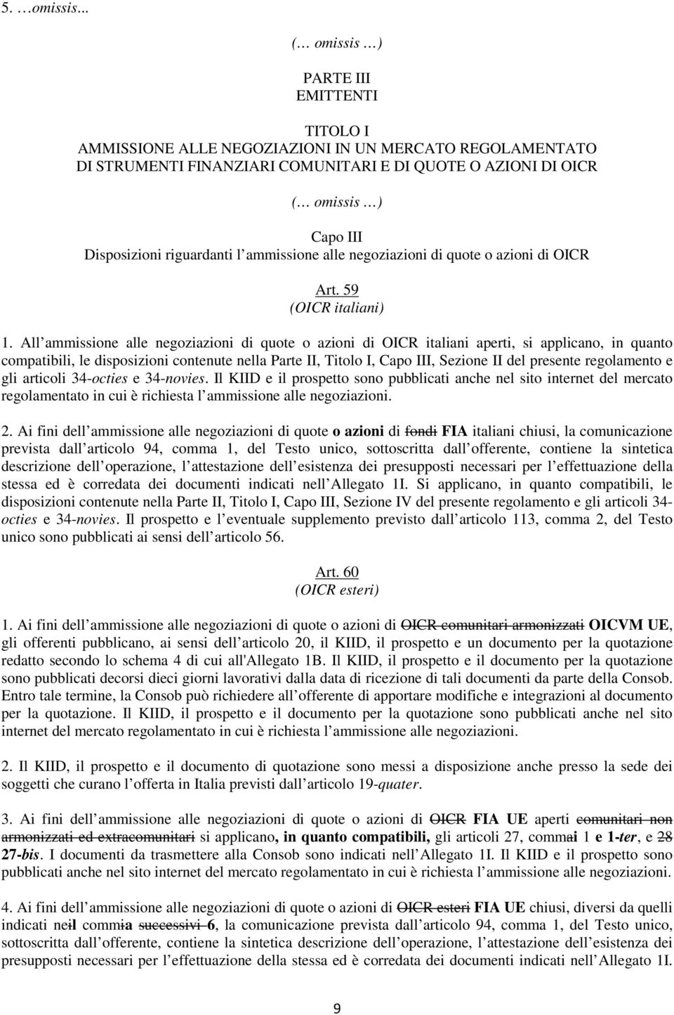 ammissione alle negoziazioni di quote o azioni di OICR Art. 59 (OICR italiani) 1.