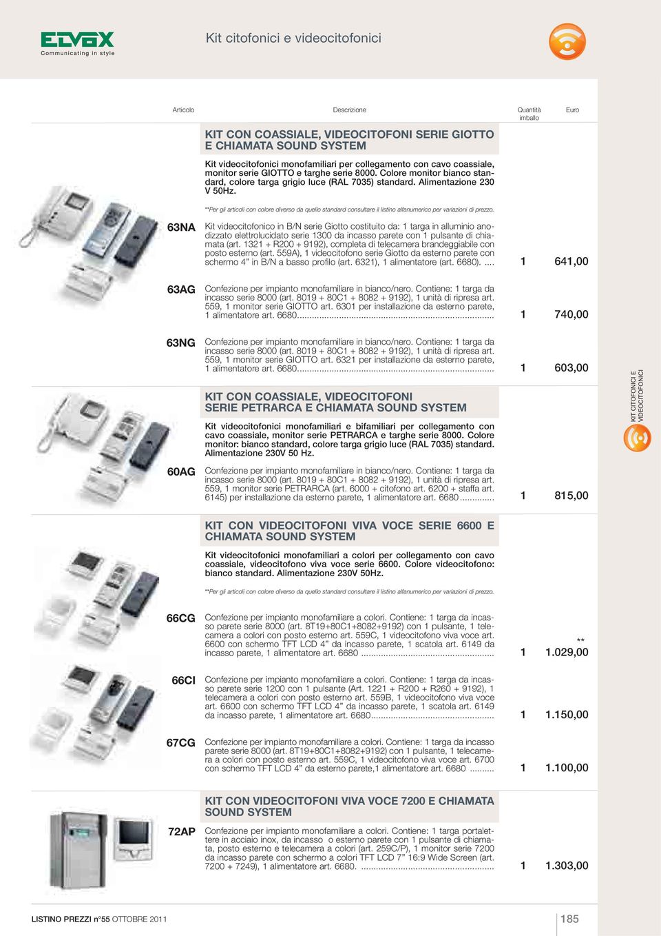 IGIBUS **Per gli articoli con colore diverso da quello standard consultare il listino alfanumerico per variazioni di prezzo.