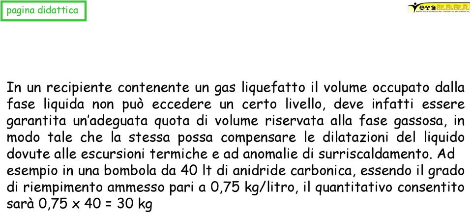 dilatazioni del liquido dovute alle escursioni termiche e ad anomalie di surriscaldamento.