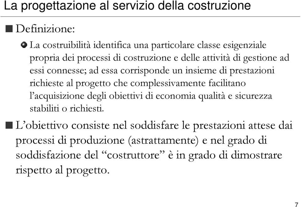 complessivamente facilitano l acquisizione degli obiettivi di economia qualità e sicurezza stabiliti o richiesti.