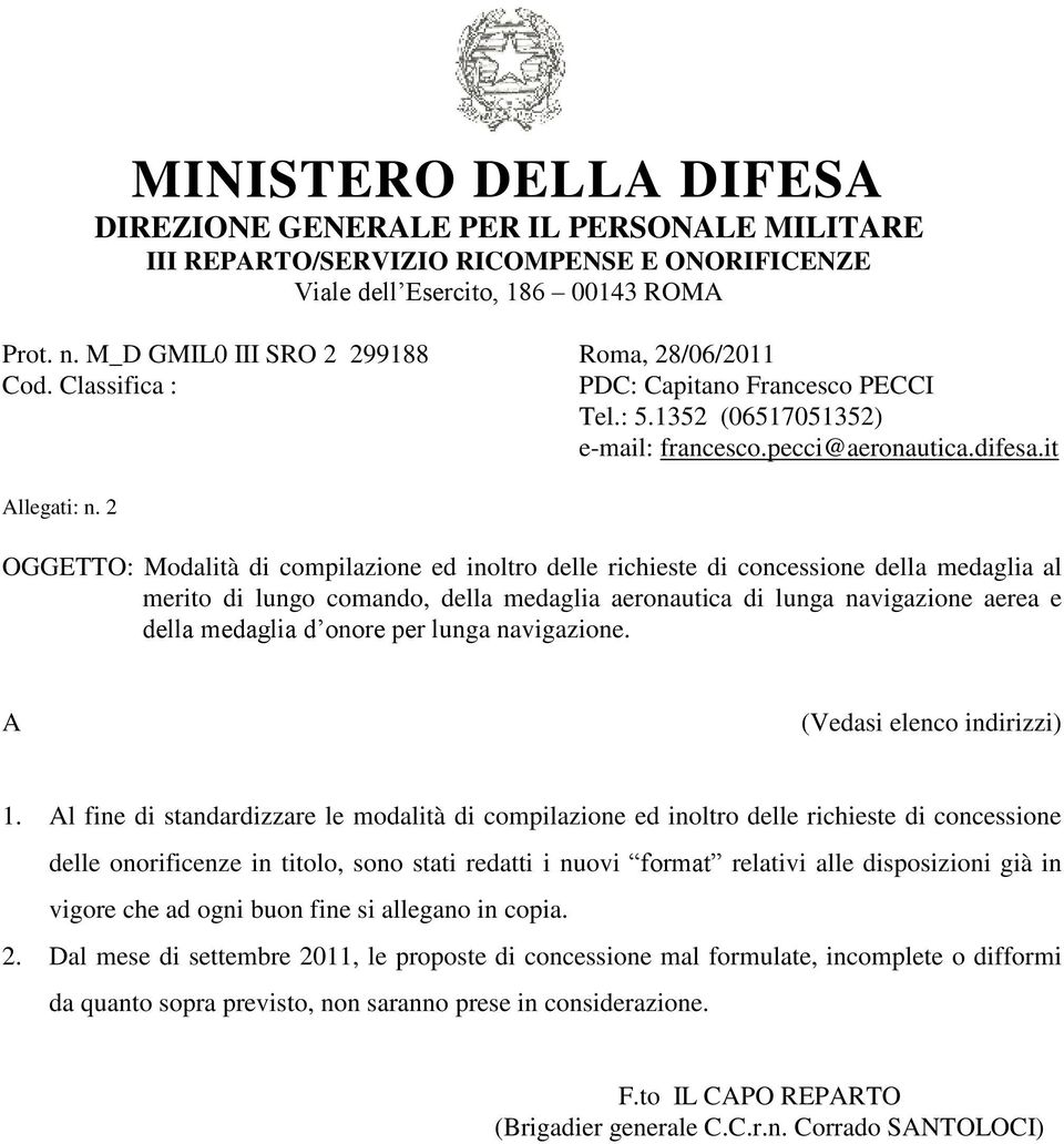 2 OGGETTO: Modalità di compilazione ed inoltro delle richieste di concessione della medaglia al merito di lungo comando, della medaglia aeronautica di lunga navigazione aerea e della medaglia d onore