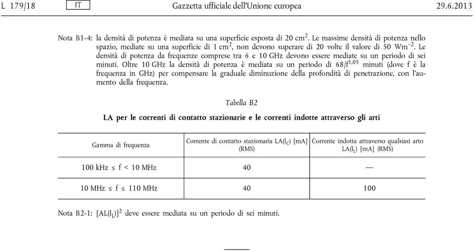 Le densità di potenza da frequenze comprese tra 6 e 10 GHz devono essere mediate su un periodo di sei minuti.