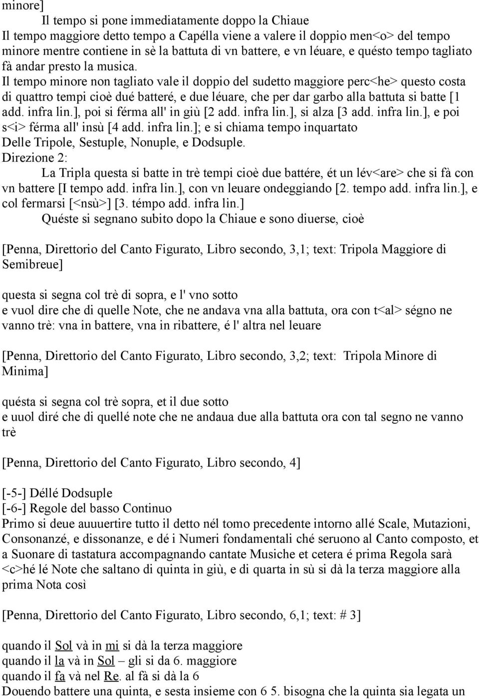 Il tempo minore non tagliato vale il doppio del sudetto maggiore perc<he> questo costa di quattro tempi cioè dué batteré, e due léuare, che per dar garbo alla battuta si batte [1 add. infra lin.