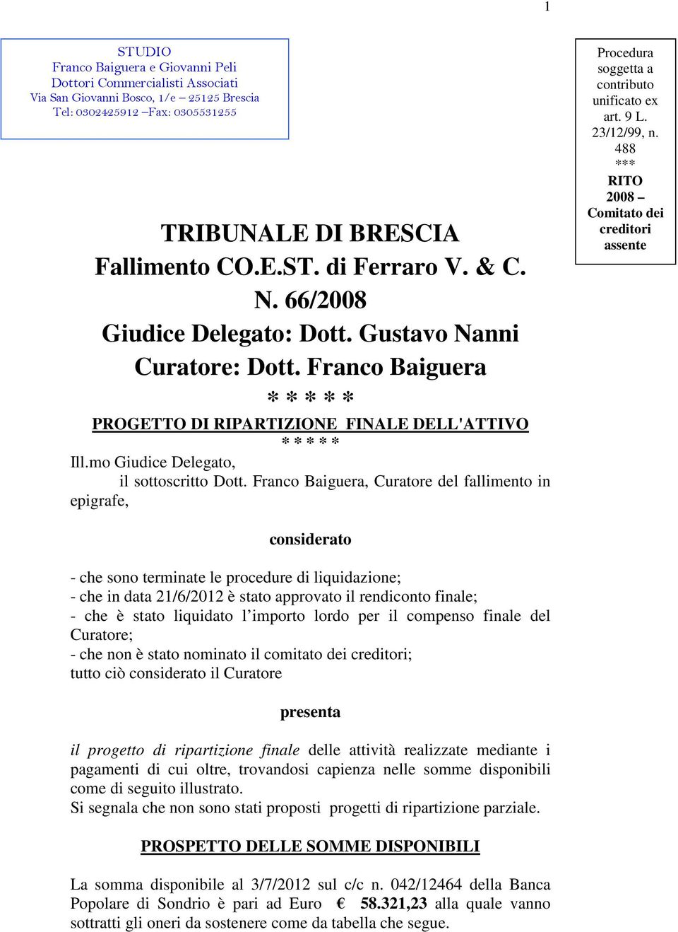 Franco Baiguera, Curatore del fallimento in epigrafe, Procedura soggetta a contributo unificato ex art. 9 L. 23/12/99, n.