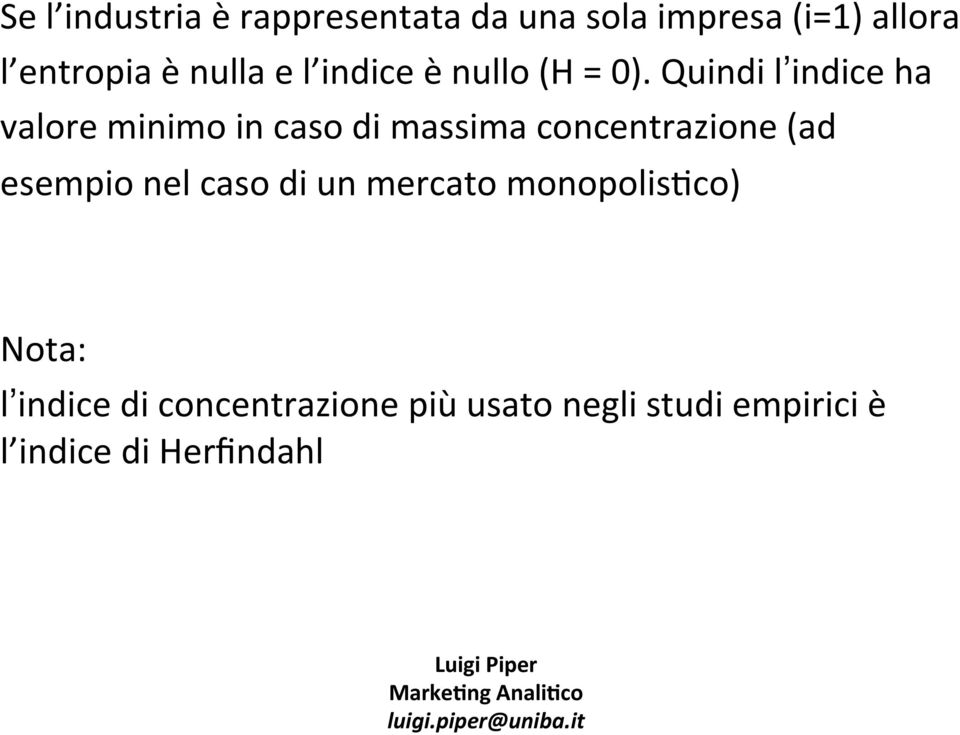 Quindi l indice ha valore minimo in caso di massima concentrazione (ad esempio