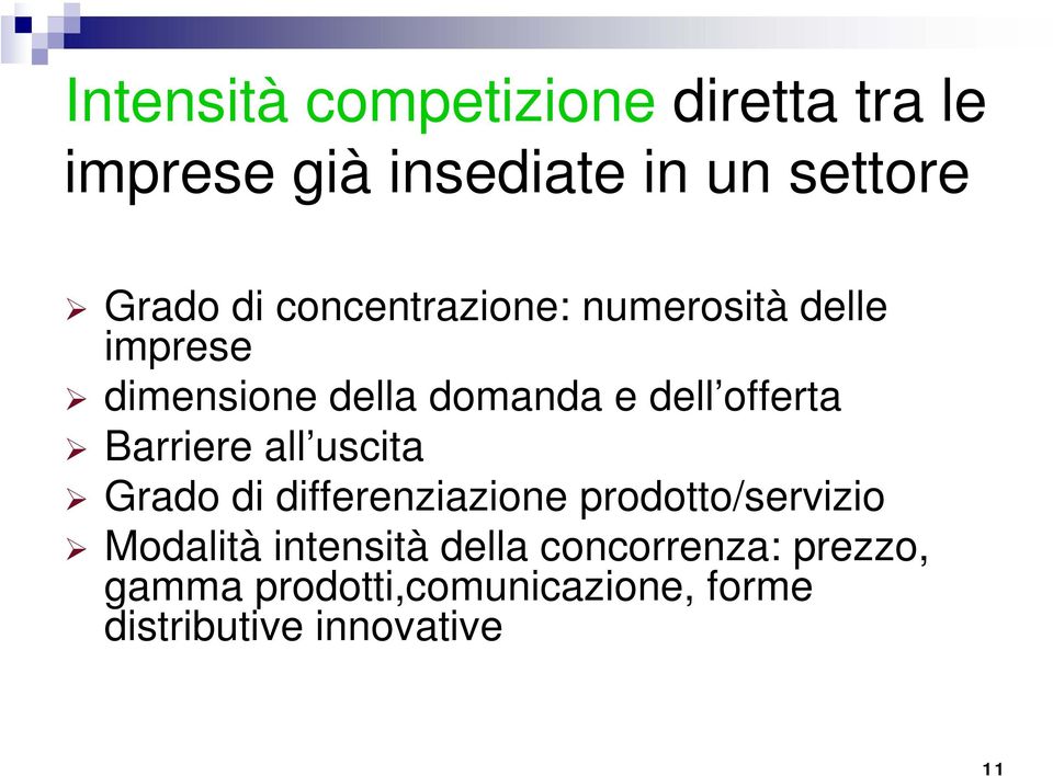 Barriere all uscita Grado di differenziazione prodotto/servizio Modalità intensità