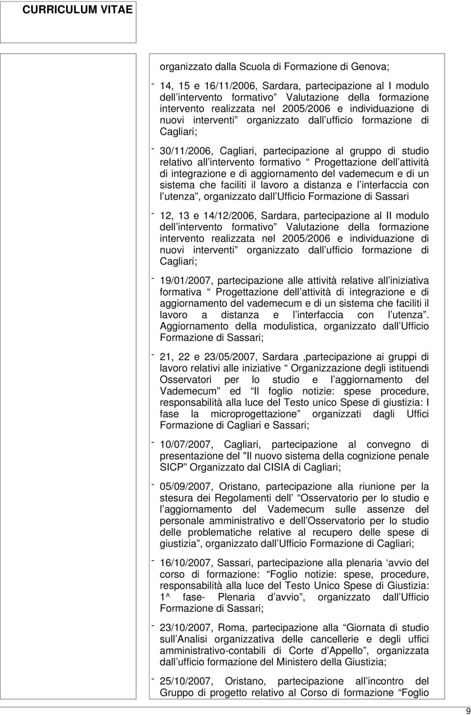 attività di integrazione e di aggiornamento del vademecum e di un sistema che faciliti il lavoro a distanza e l interfaccia con l utenza, organizzato dall Ufficio Formazione di Sassari - 12, 13 e