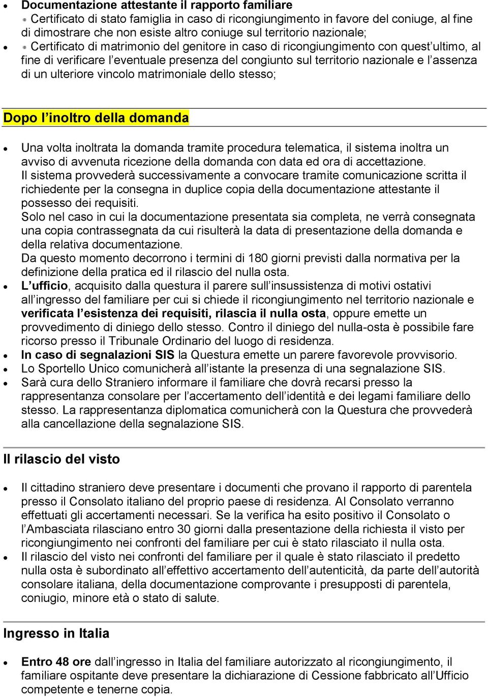 ulteriore vincolo matrimoniale dello stesso; Dopo l inoltro della domanda Una volta inoltrata la domanda tramite procedura telematica, il sistema inoltra un avviso di avvenuta ricezione della domanda