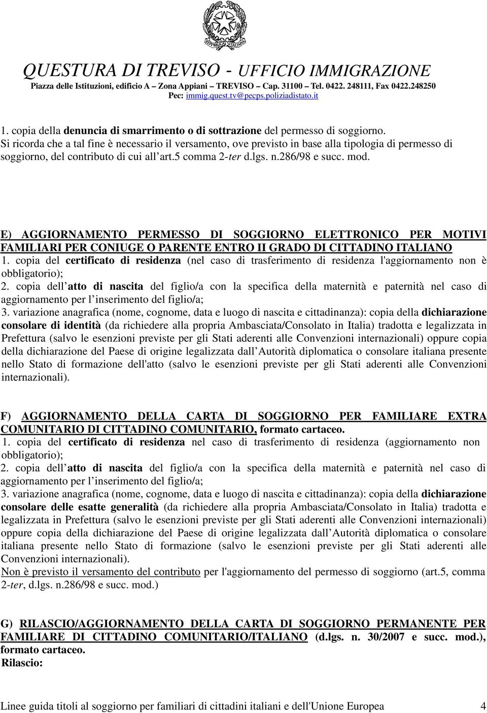 E) AGGIORNAMENTO PERMESSO DI SOGGIORNO ELETTRONICO PER MOTIVI FAMILIARI PER CONIUGE O PARENTE ENTRO II GRADO DI CITTADINO ITALIANO 1.