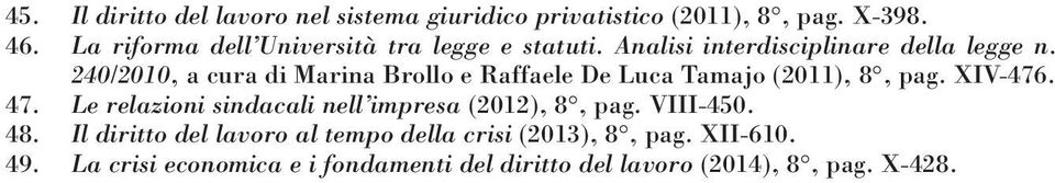240/2010, a cura di Marina Brollo e Raffaele De Luca Tamajo (2011), 8, pag. XIV-476. 47.