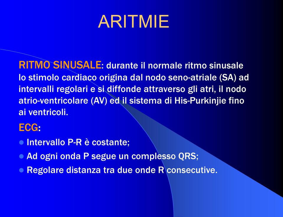 atrio-ventricolare (AV) ed il sistema di His-Purkinjie fino ai ventricoli.