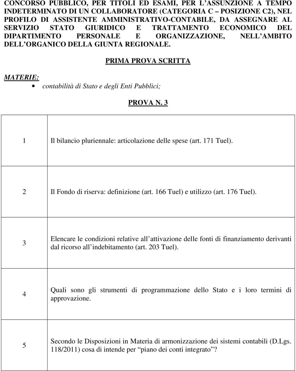 176 3 Elencare le condizioni relative all attivazione delle fonti di finanziamento derivanti dal ricorso all indebitamento