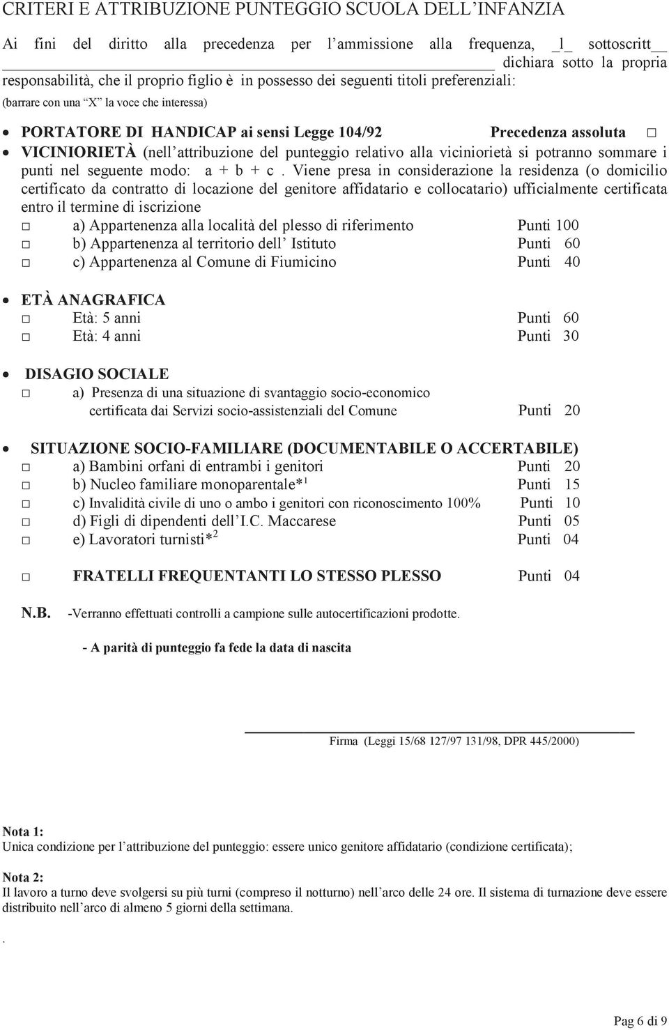 punteggio relativo alla viciniorietà si potranno sommare i punti nel seguente modo: a + b + c.