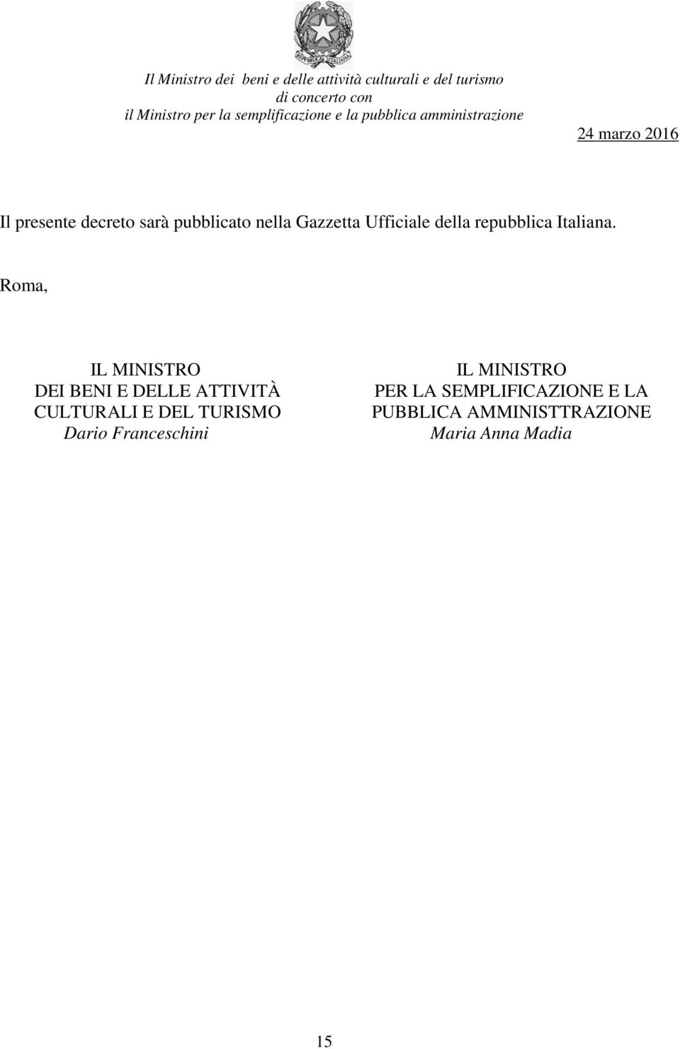 Roma, IL MINISTRO DEI BENI E DELLE ATTIVITÀ CULTURALI E DEL