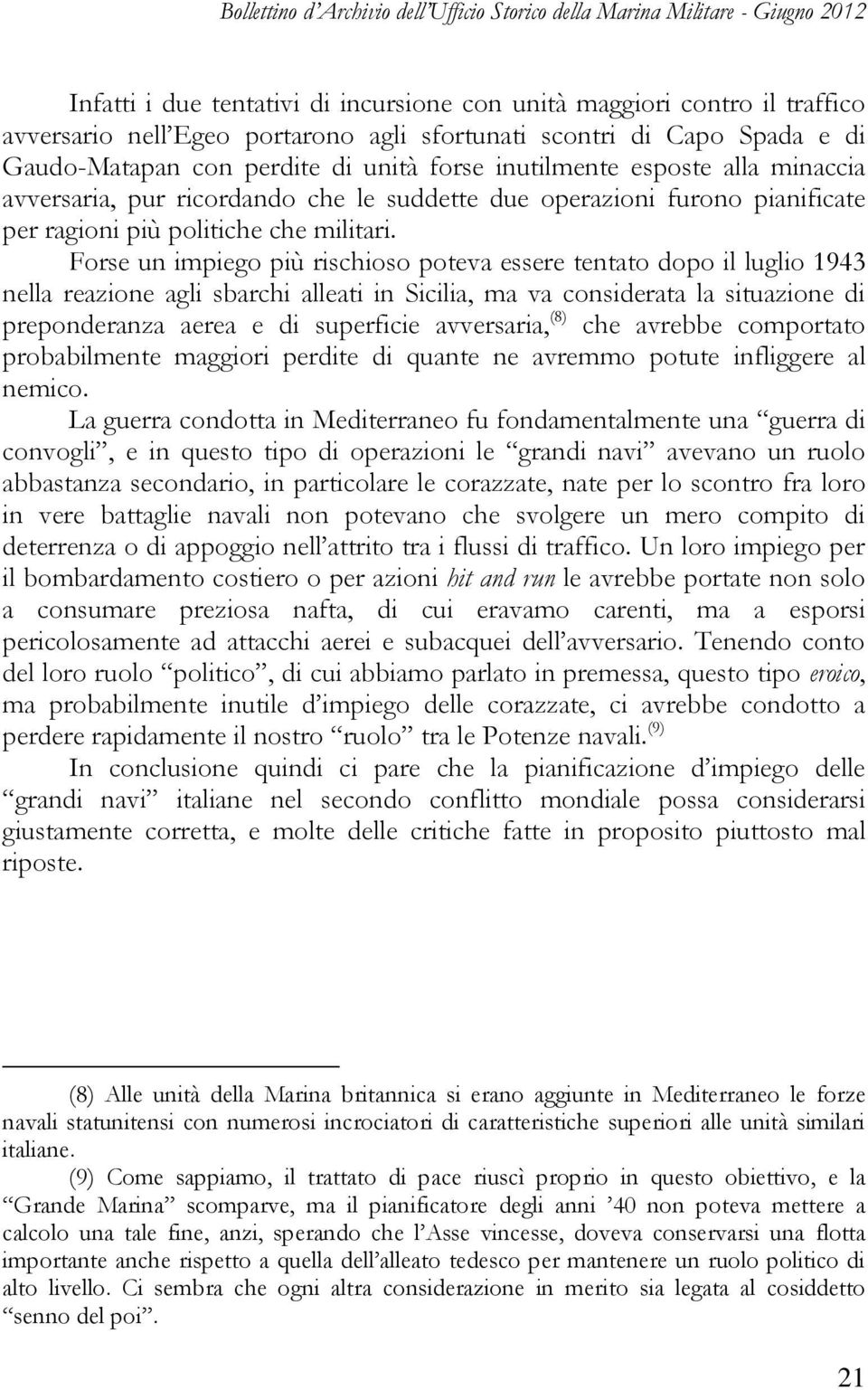 ragioni più politiche che militari.