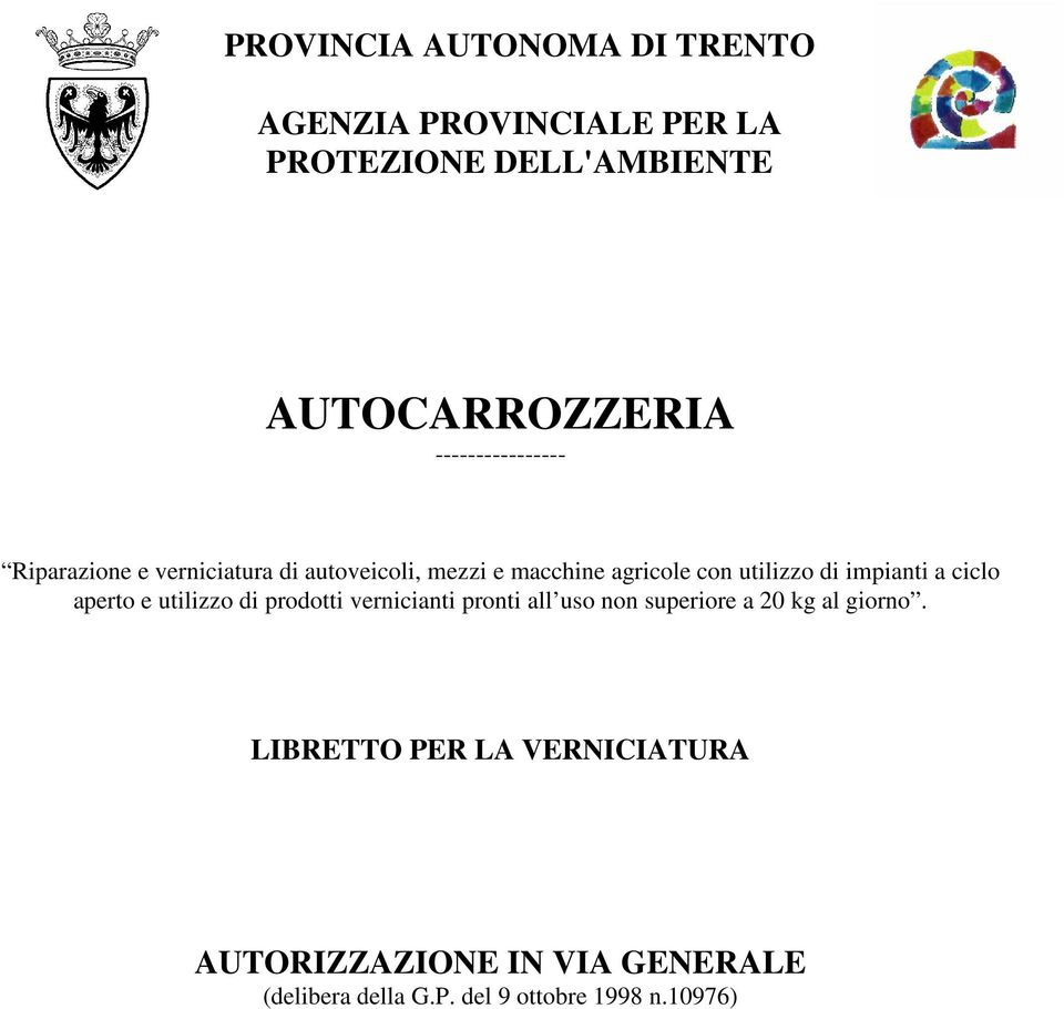 impianti a ciclo aperto e utilizzo di prodotti vernicianti pronti all uso non superiore a 20 kg al