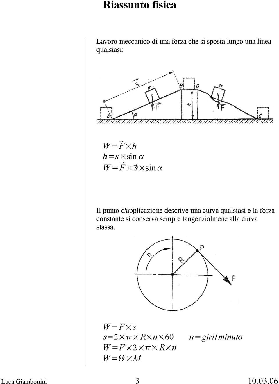 descrive una curva qualsiasi e la forza constante si conserva sempre