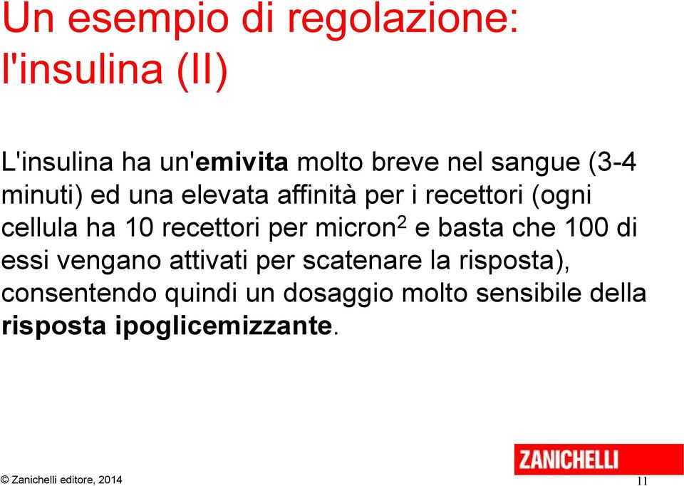 recettori per micron 2 e basta che 100 di essi vengano attivati per scatenare la