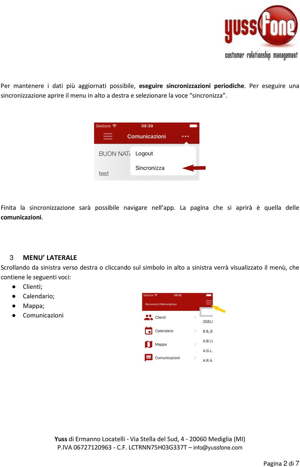 Finita la sincronizzazione sarà possibile navigare nell app. La pagina che si aprirà è quella delle comunicazioni.