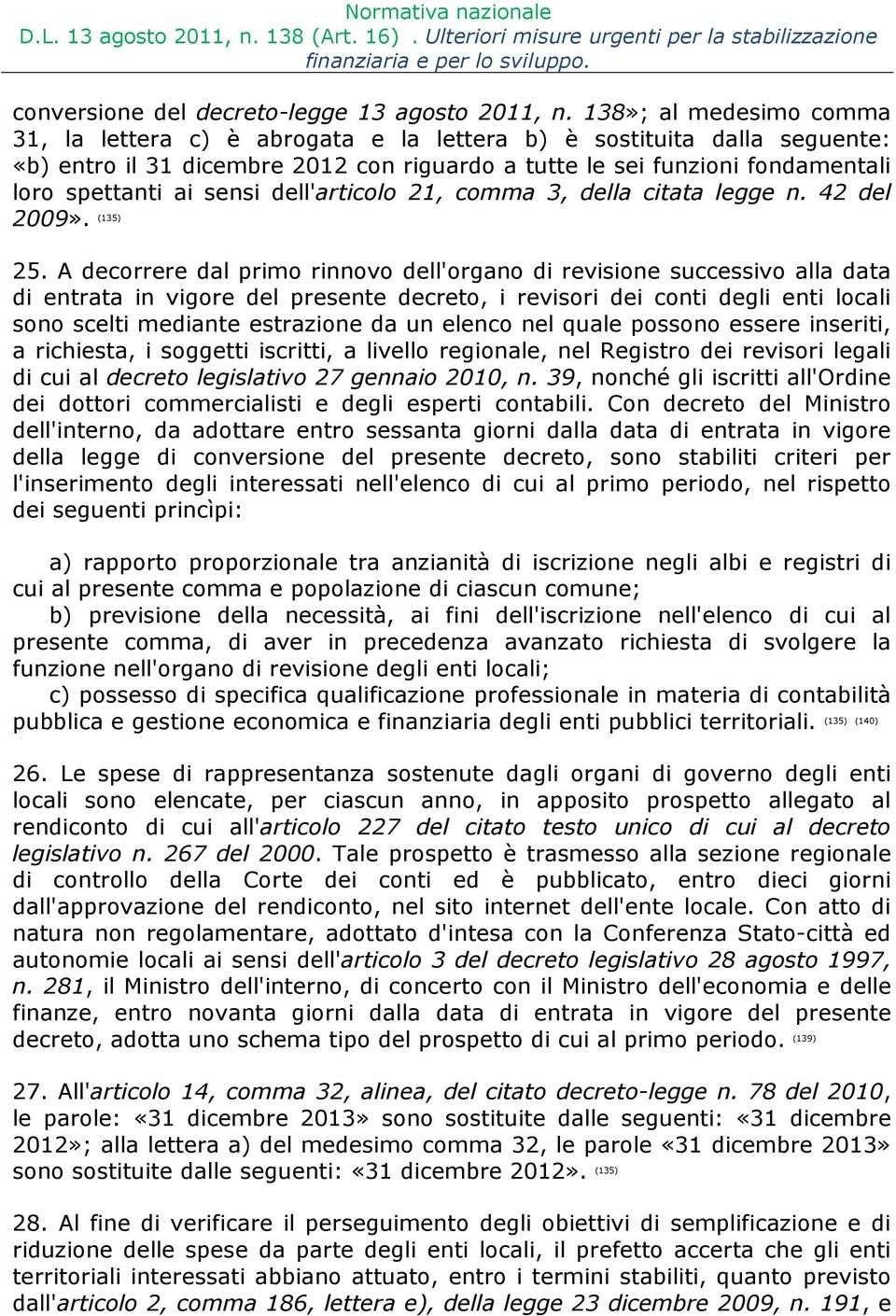 sensi dell'articolo 21, comma 3, della citata legge n. 42 del 2009». (135) 25.