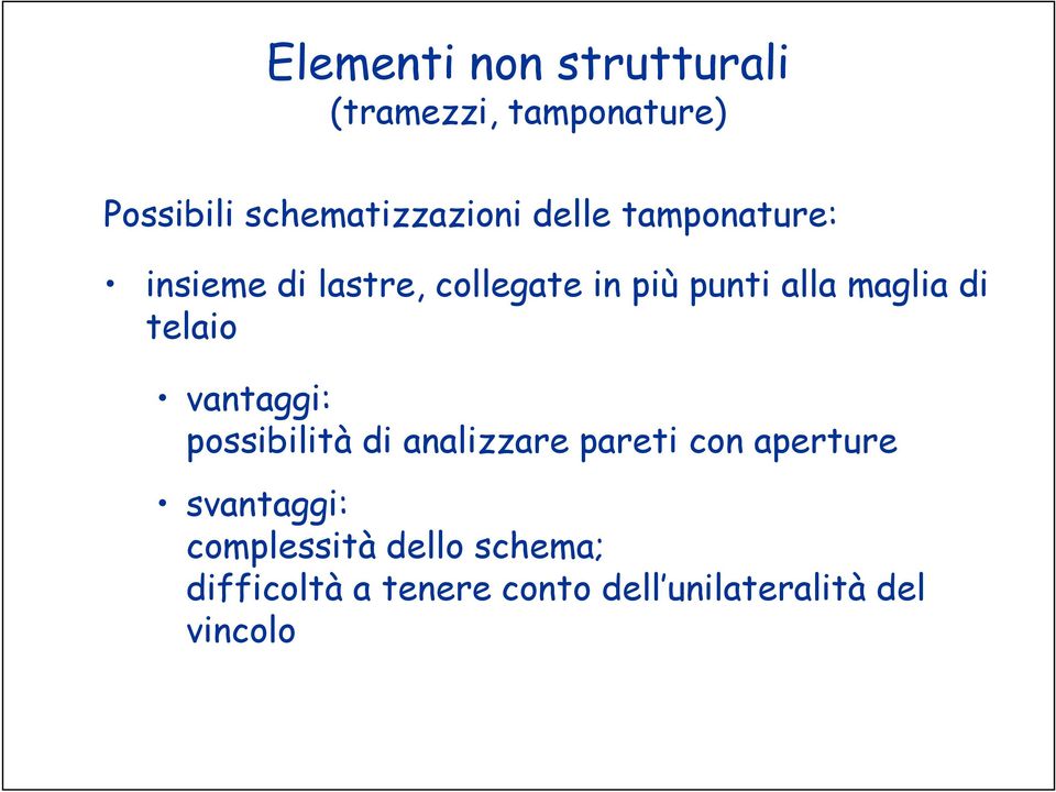 telaio vantaggi: possibilità di analizzare pareti con aperture svantaggi:
