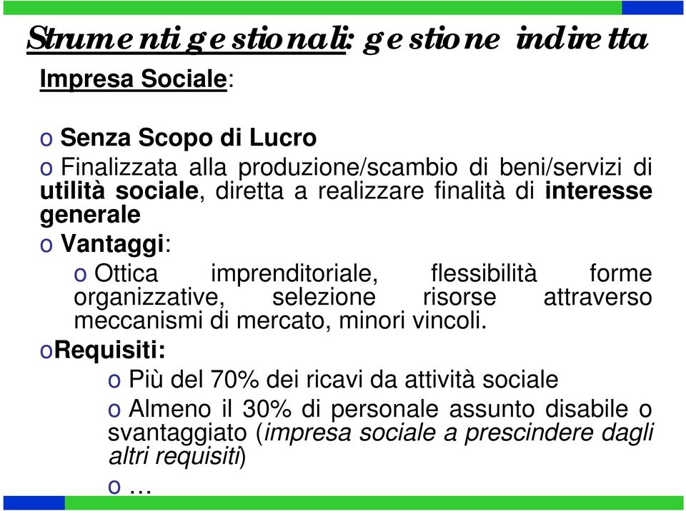 flessibilità f orme organizzative, selezione risorse attraver so meccanismi di mercato, minori vincoli.