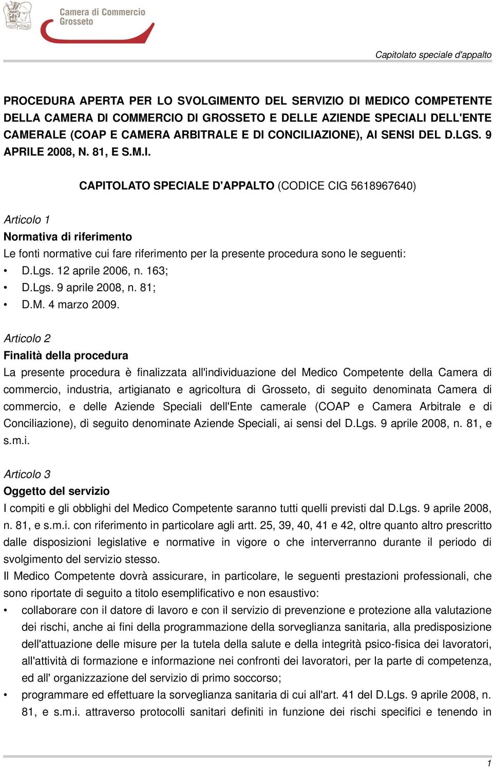 Lgs. 12 aprile 2006, n. 163; D.Lgs. 9 aprile 2008, n. 81; D.M. 4 marzo 2009.