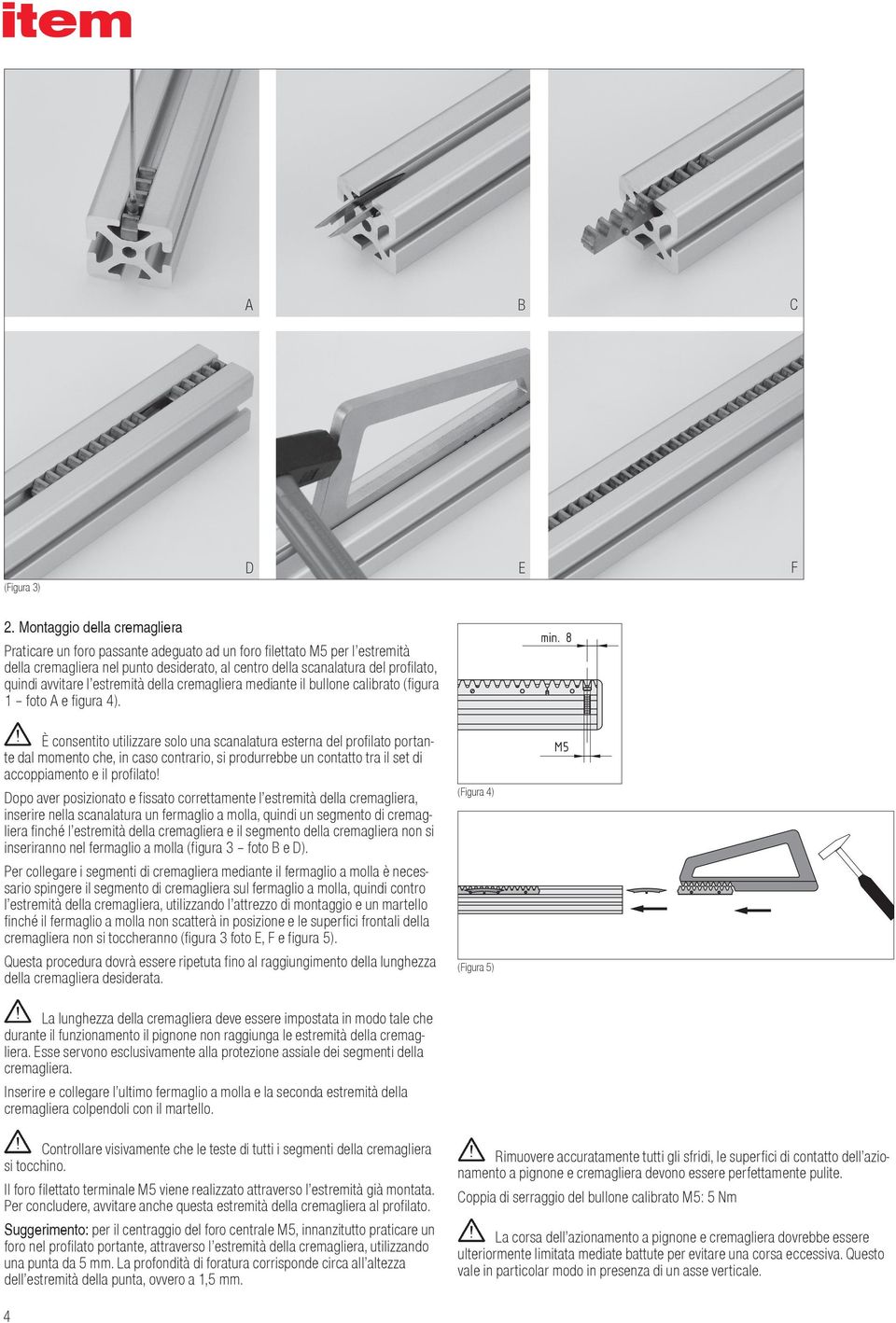 avvitare l estremità della cremagliera mediante il bullone calibrato (figura 1 foto A e figura 4). min.